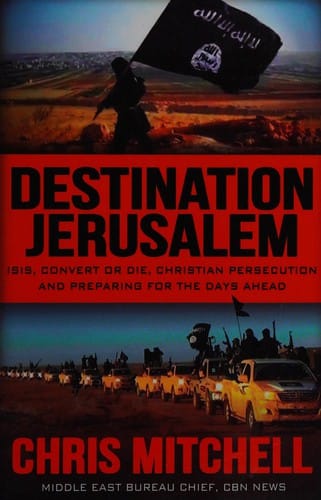 Destination Jerusalem: Isis, "convert or Die," Christian persecution and preparing for the days ahead
