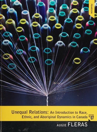 Unequal relations: an introduction to race, ethnic, and Aboriginal dynamics in Canada