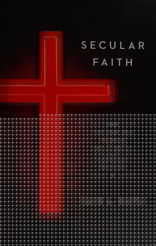 Secular faith: how culture has trumped religion in American politics