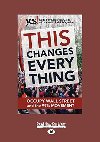 This Changes Everything: Occupy Wall Street and the 99% Movement