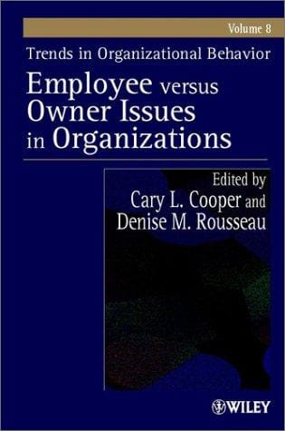 Trends in Organizational Behavior, Volume 8, Employee Versus Owner Issues in Organizations