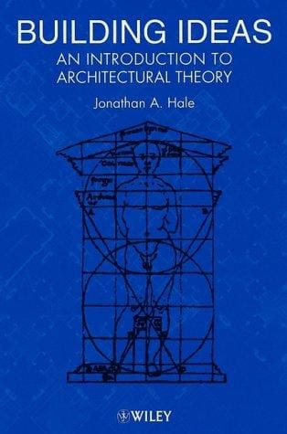 Building ideas: an introduction to architectural theory