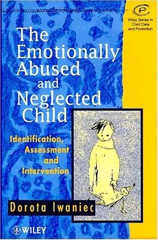 The emotionally abused and neglected child: identification, assessment, and intervention