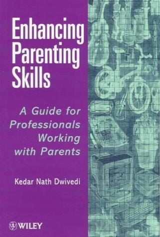 Enhancing Parenting Skills: A Guide Book for Professionals Working with Parents