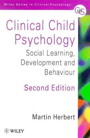 Clinical Child Psychology: Social Learning, Development and Behaviour (Wiley Series in Clinical Psychology)