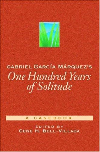 Gabriel Garcia Marquez's One Hundred Years of Solitude: A Casebook (Casebooks in Criticism)