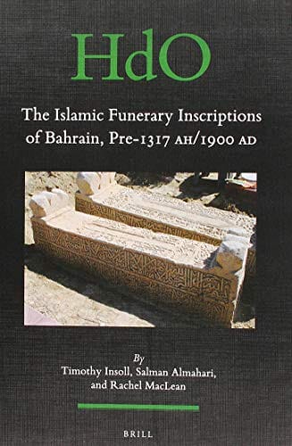 The Islamic Funerary Inscriptions of Bahrain, Pre-1317 AH/1900 AD