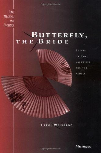 Butterfly, the bride: essays on law, narrative, and the family