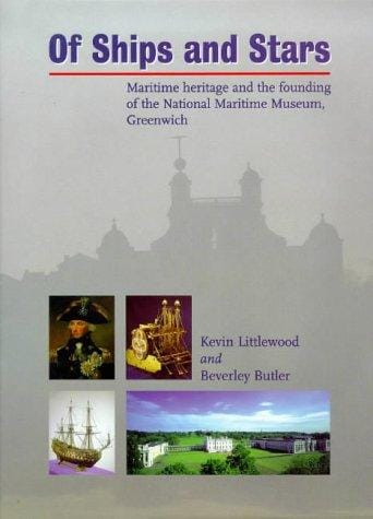 Of ships and stars.: maritime heritage and the founding of the National Maritime Museum, Greenwich