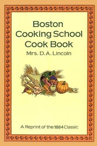Boston Cooking School Cook Book: A Reprint of the 1884 Classic
