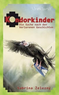 Kondorkinder 1: Die Suche nach den verlorenen Geschichten