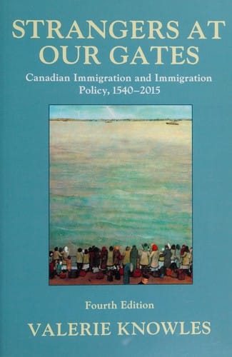 Strangers at Our Gates: Canadian Immigration and Immigration Policy, 1550–2015