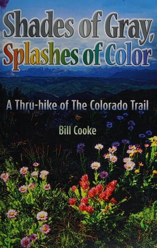Shades of gray, splashes of color: a thru-hike of the Colorado Trail