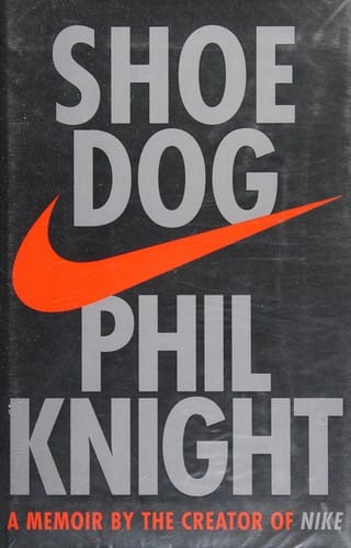 Shoe Dog: A Memoir by the Creator of NIKE