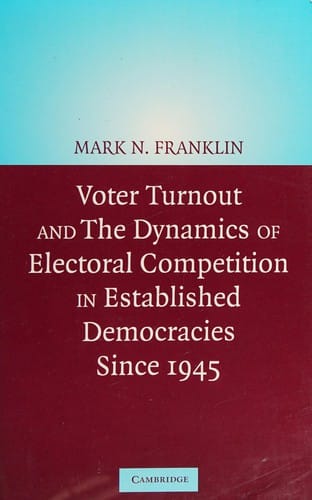 VOTER TURNOUT AND THE DYNAMICS OF ELECTORAL COMPETITION IN ESTABLISHED DEMOCRACIES SINCE 1945.