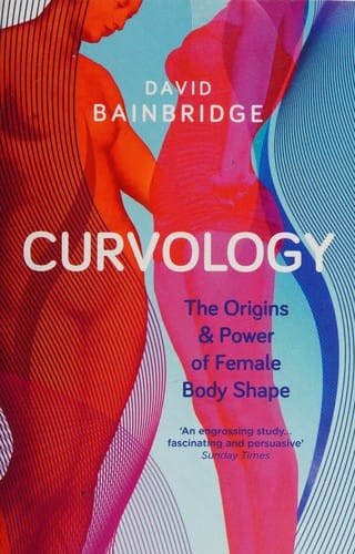 Curvology: The Origins and Power of Female Body Shape