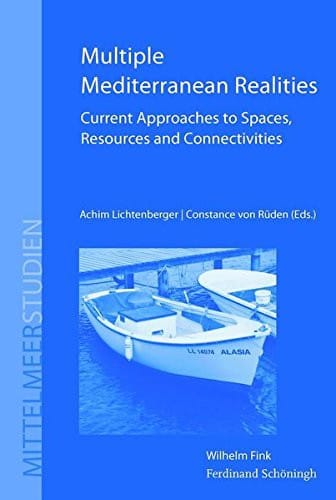 Multiple Mediterranean Realities: Current Approaches to Spaces, Resources and Connectivities