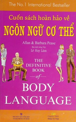 Cuốn sách hoàn hảo về ngôn ngữ cơ thể =: The definitive book of body language