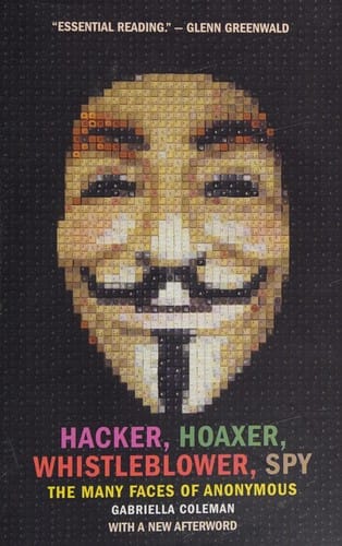 Hacker, hoaxer, whistleblower, spy: the many faces of Anonymous