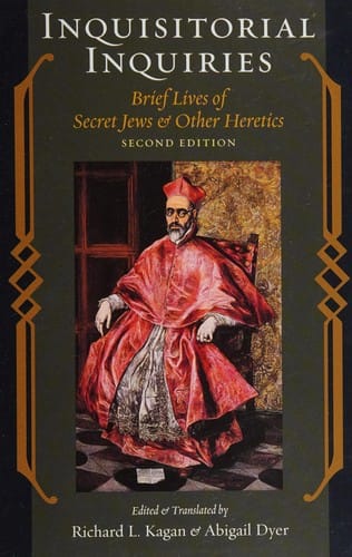 Inquisitorial inquiries: brief lives of secret Jews and other heretics