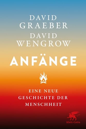 Anfänge: Eine neue Geschichte der Menschheit