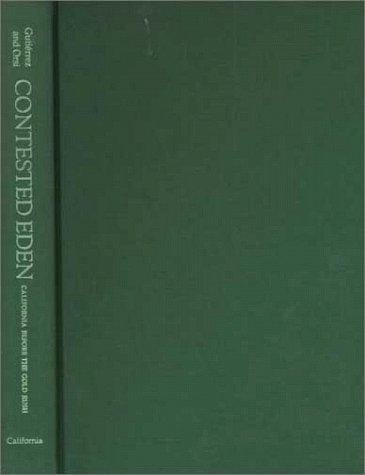 Contested Eden: California Before the Gold Rush (California History Sesquicentennial Series, 1)