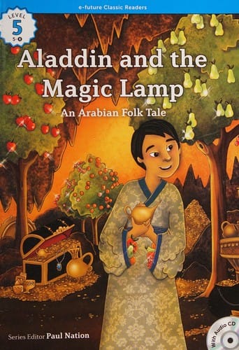 Aladdin and the magic lamp: an Arabian folk tale