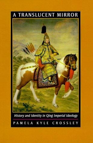 A Translucent Mirror: History and Identity in Qing Imperial Ideology