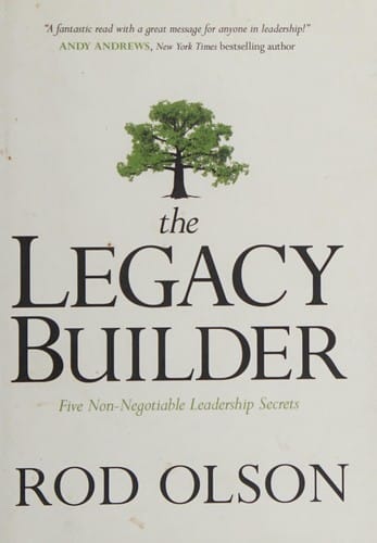 The Legacy builder: five non-negotiable leadership secrets