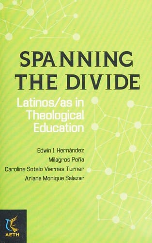 Spanning the divide: Latinos/as in theological education