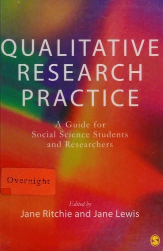 QUALITATIVE RESEARCH PRACTICE: A GUIDE FOR SOCIAL SCIENCE STUDENTS AND RESEARCHERS; ED. BY JANE RITCHIE.
