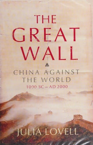 The Great Wall: China against the world : 1000 BC-AD 2000
