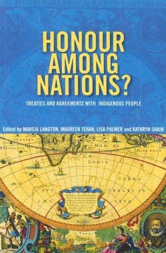 Honour among nations: treaties and agreements with indigenous people