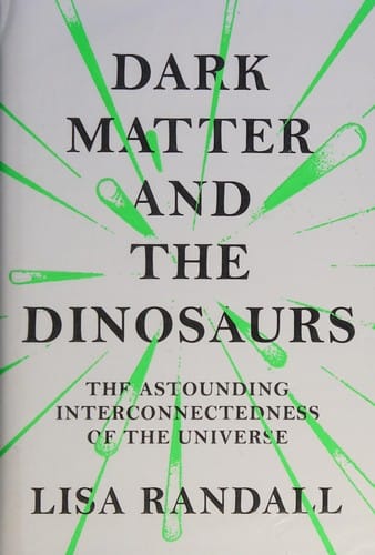 Dark matter and the dinosaurs: the astounding interconnectedness of the Universe