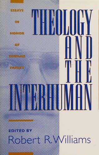 Theology and the interhuman: essays in honor of Edward Farley