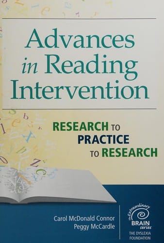 Advances in reading intervention: research to practice to research