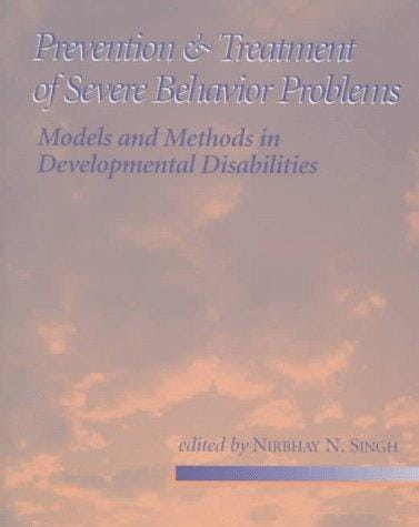 Prevention and Treatment of Severe Behavior Problems: Methods and Models in Developmental Disabilities