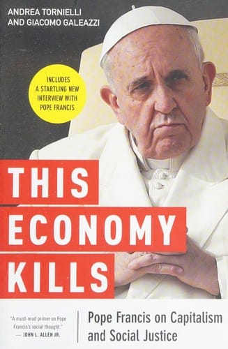 This economy kills: Pope Francis on capitalism and social justice