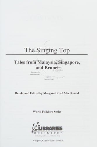 The singing top: tales from Malaysia, Singapore, and Brunei