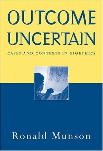Outcome Uncertain: Cases and Contexts in Bioethics