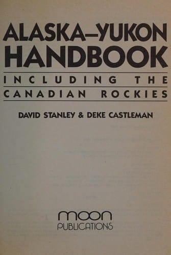 Alaska-Yukon handbook: Including the Canadian Rockies (Moon Handbooks Alaska Yukon)