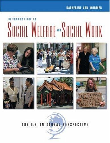 Introduction to Social Welfare and Social Work: The U.S. in Global Perspective