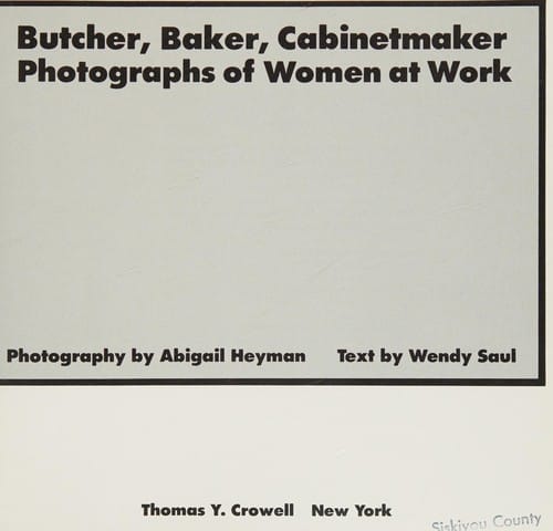 Butcher, baker, cabinetmaker: photographs of women at work