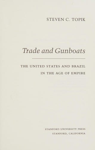 Trade and Gunboats: The United States and Brazil in the Age of Empire