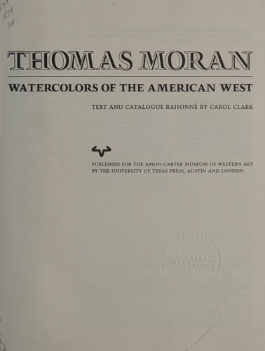 Thomas Moran: watercolors of the American West , text and catalogue raisonné