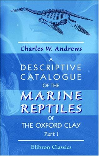 A Descriptive Catalogue of the Marine Reptiles of the Oxford Clay: Part 1