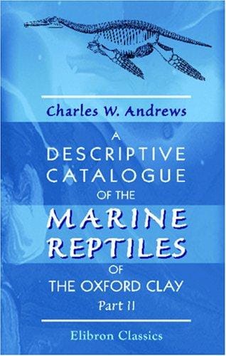 A Descriptive Catalogue of the Marine Reptiles of the Oxford Clay: Part 2
