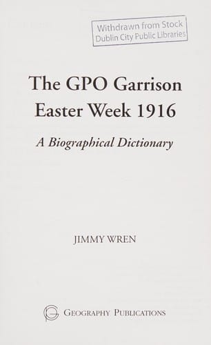 The GPO Garrison Easter week 1916: a biographical dictionary