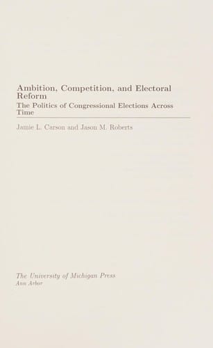 Ambition, competition, and electoral reform: the politics of congressional elections across time