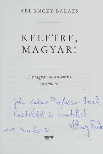 Keletre, magyar!: a magyar turanizmus története